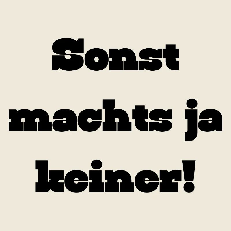 Sonst machts ja keiner