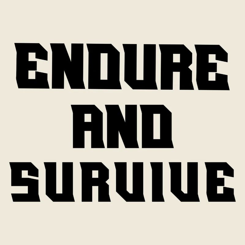 Endure and survive