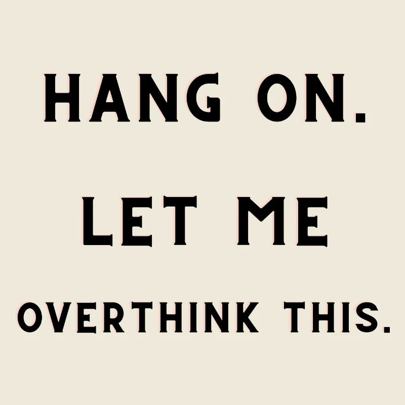 Hang on. Let me overthink this t-shirt