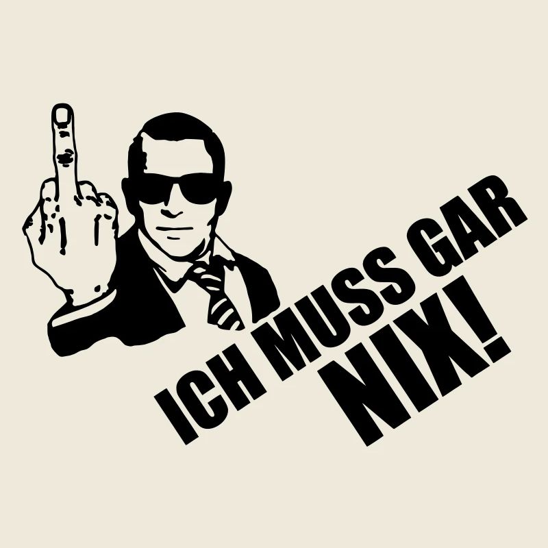 ich muss gar nix