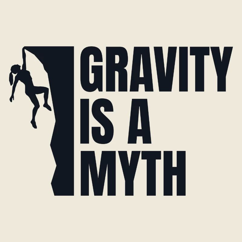 Gravity Is A Myth - Climber Gift