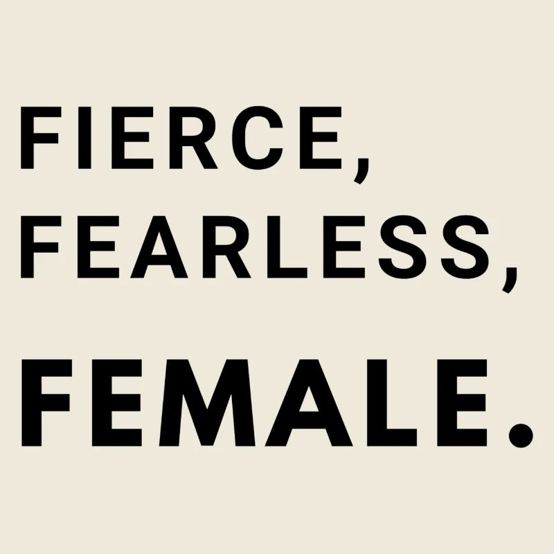 Féroce, intrépide, féminine.
