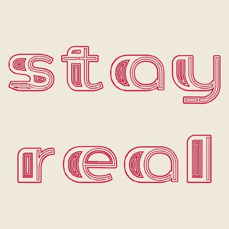 stay real