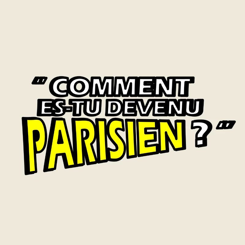 Comment es tu devenu Parisien