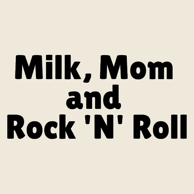 Milk, Mom and Rock 'N' Roll