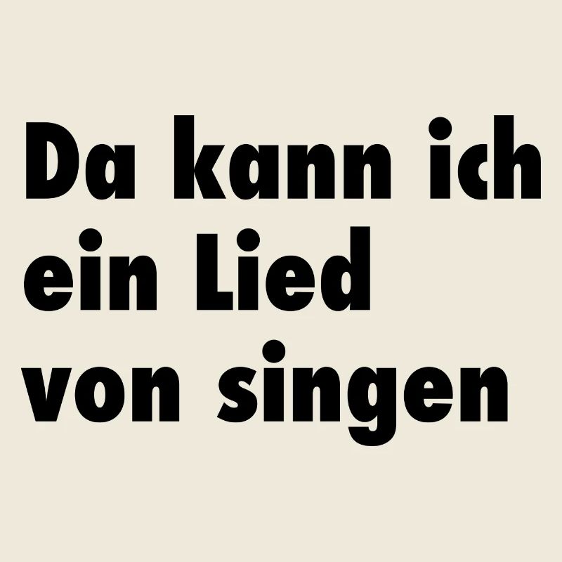 Da kann ich ein Lied von singen
