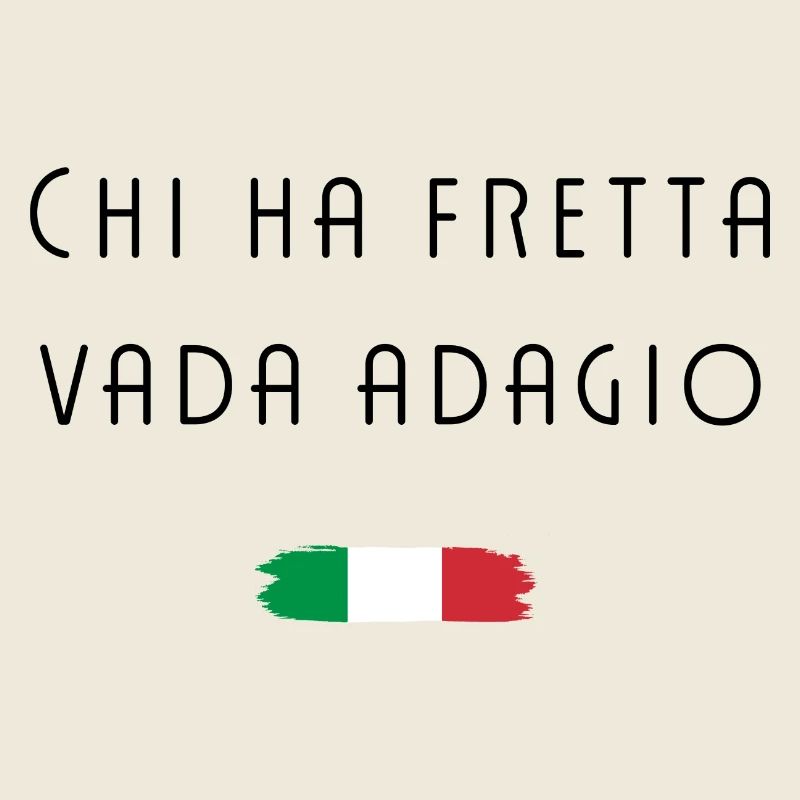 Chi ha fretta vada adagio Italy Cool Saying