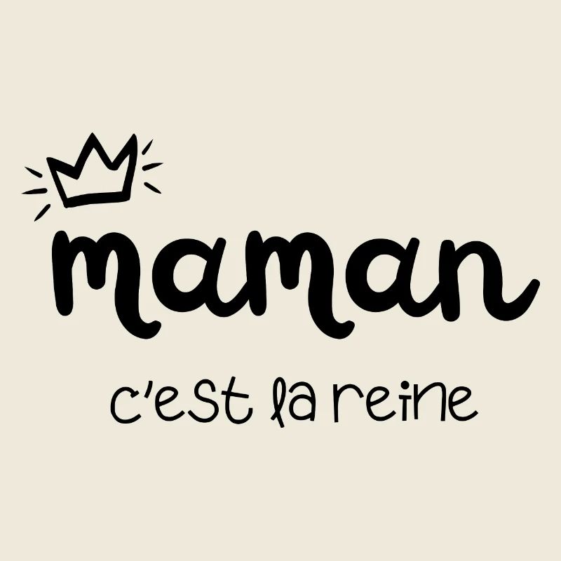 maman c’est la reine