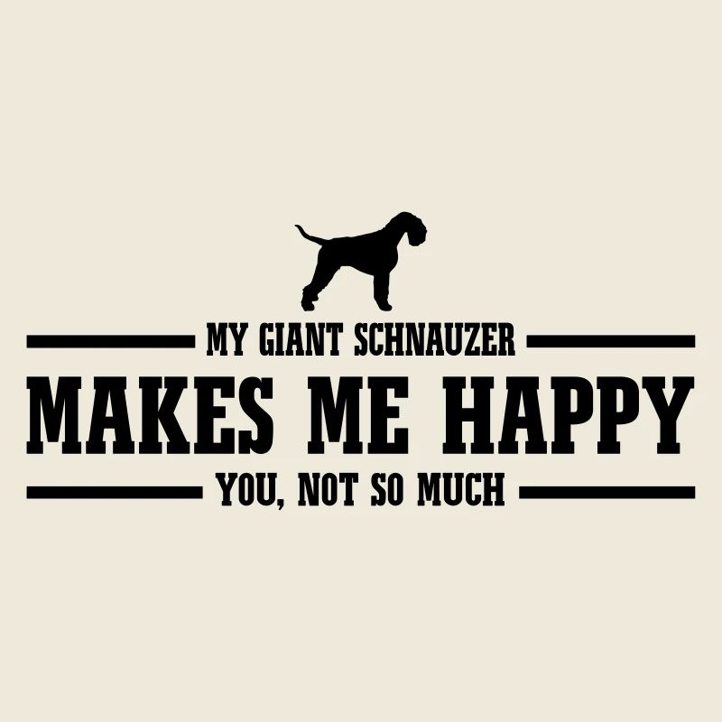 GIANT SCHNAUZER makes me happy
