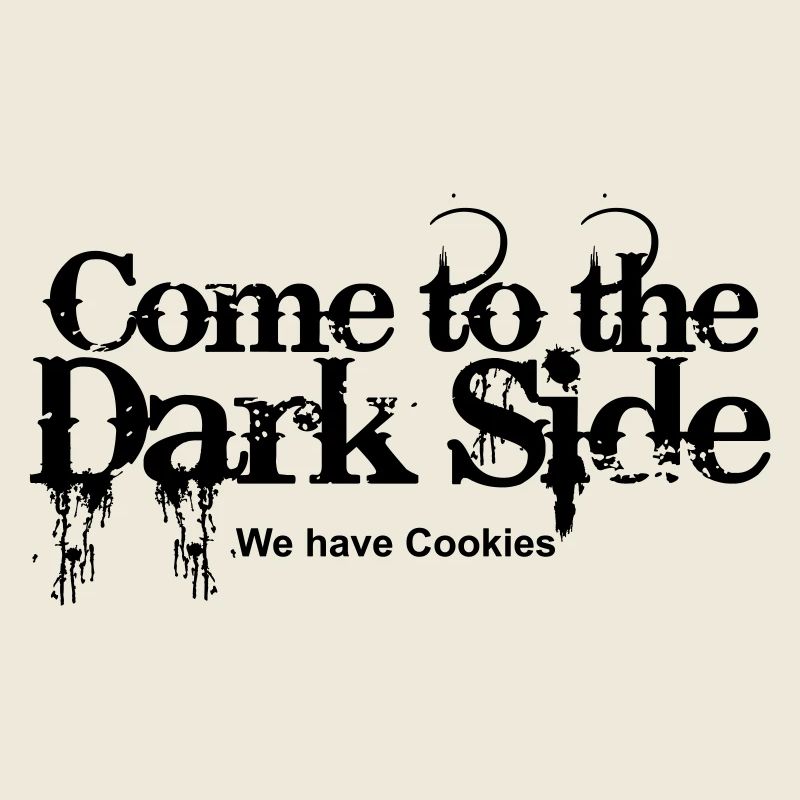 Come to the Dark Side - We have Cookies