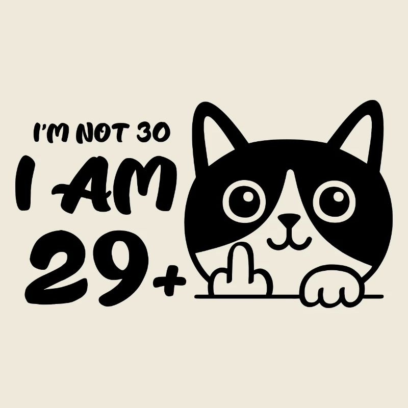 I'm Not 30, I Am 29 Plus 1 Middle Finger Cat Flip