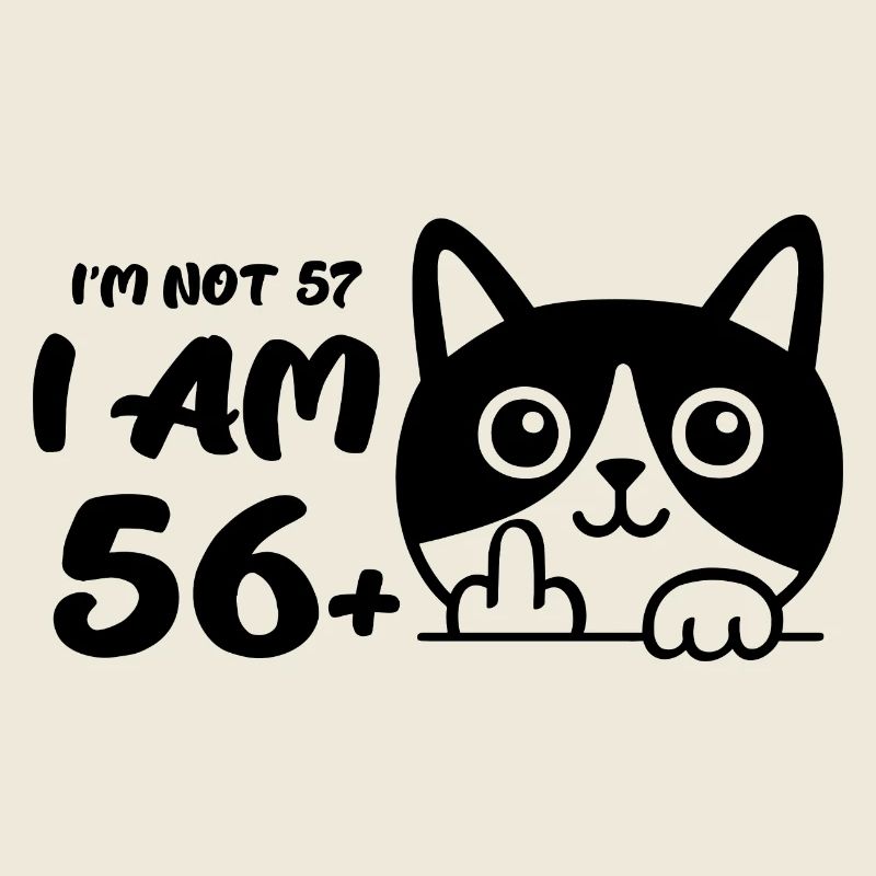 Ich bin nicht 57, ich bin 56 plus 1 Mittelfinger Katze Flip