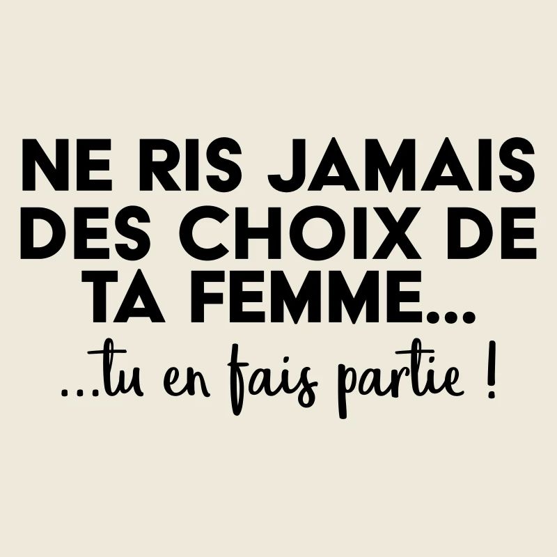 Ne ris jamais des choix de ta femme !