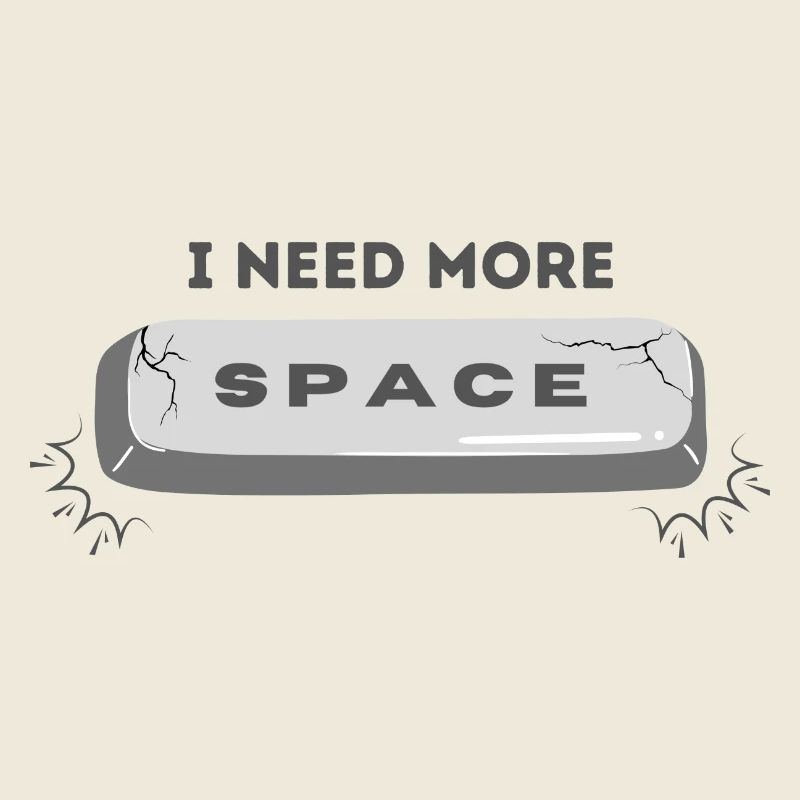 I need more space