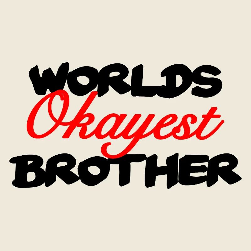 Worlds okayest brother - bester Bruder