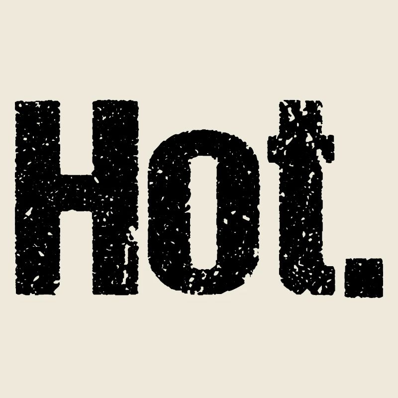 Hot.
