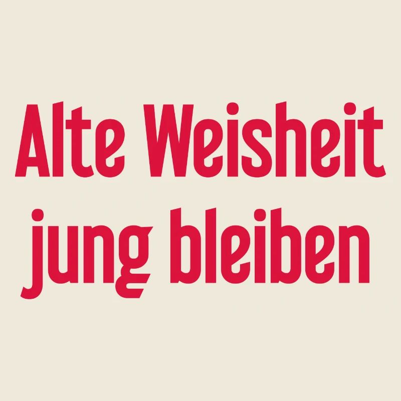 Old wisdom, stay young – cheerful saying