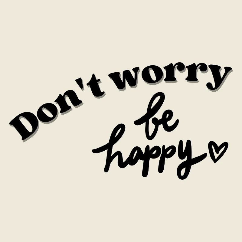 Don't worry Be Happy
