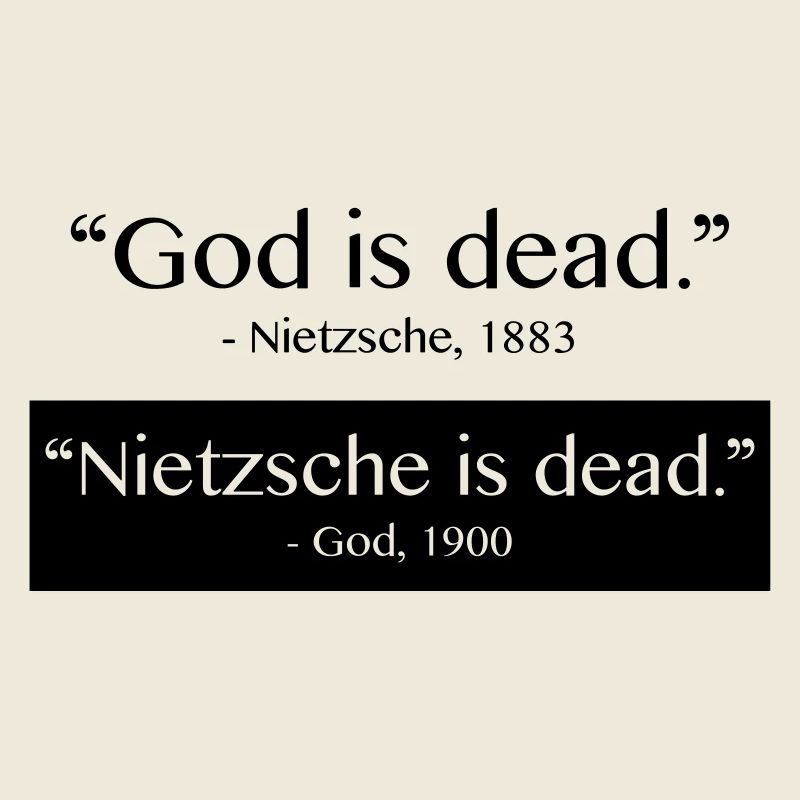God is Dead - Nietzsche is dead