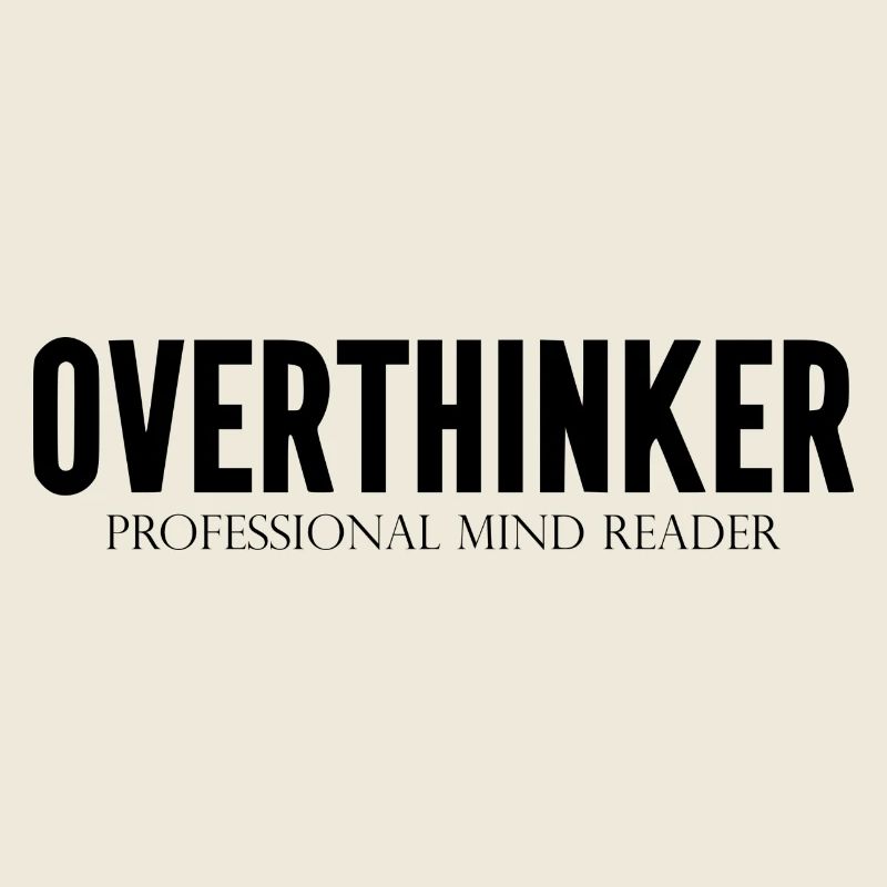DZ00015 Overthinker Professional Mind Reader
