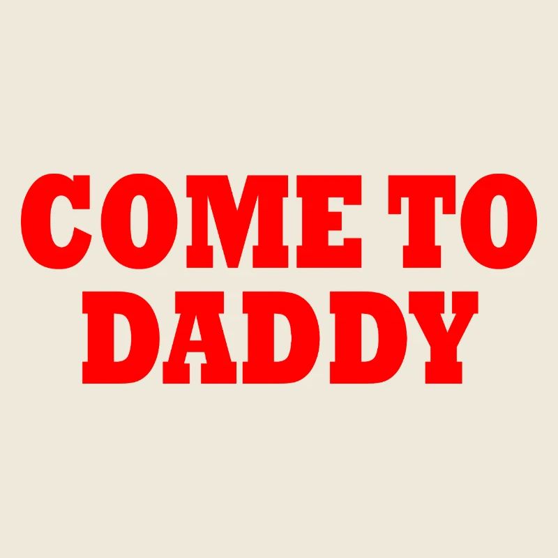 come to daddy