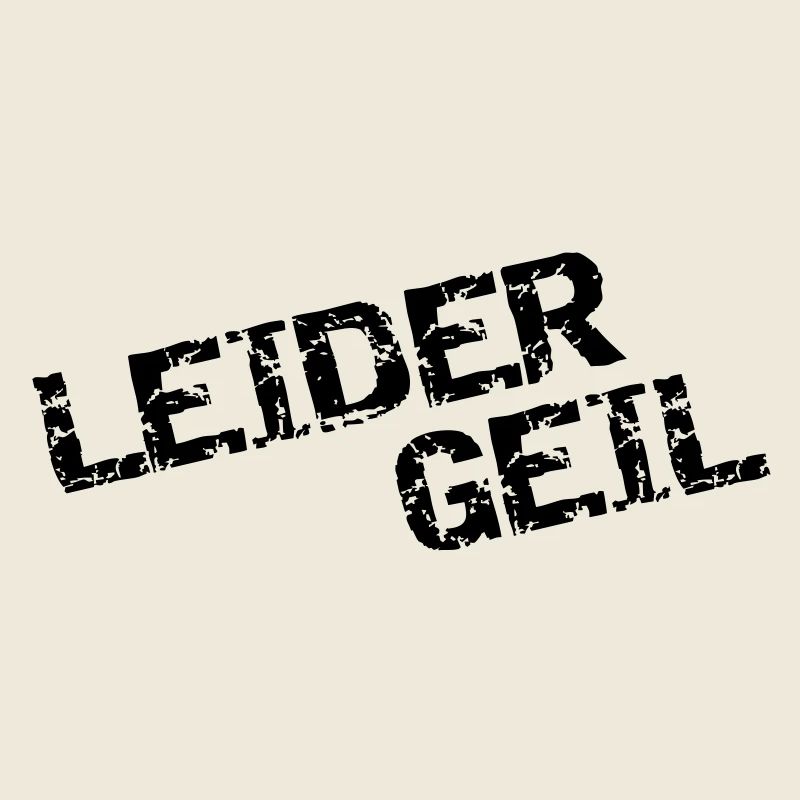 leider geil