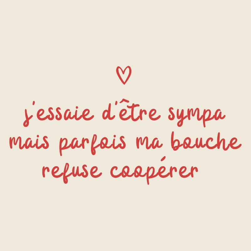 sympa mais parfois ma bouche refuse de coopérer