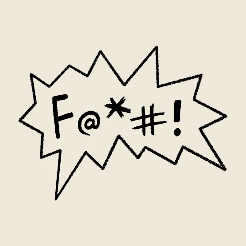 F@+#! Fuck comic sarcastic provocative swearing