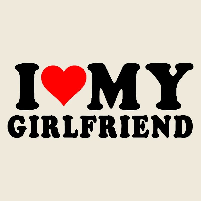 i love my girlfriend