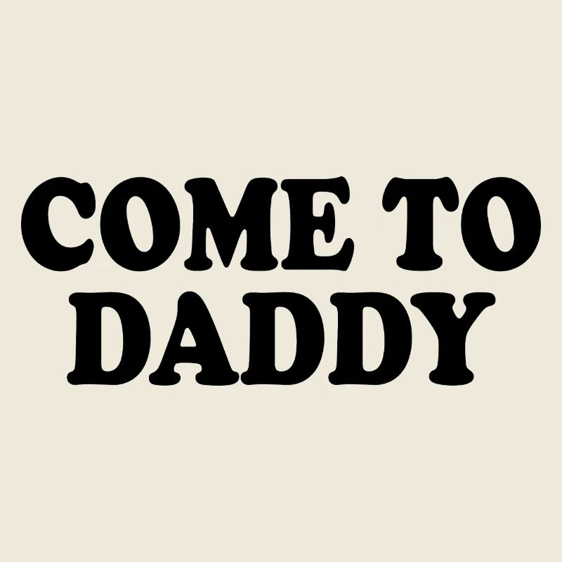 come to daddy