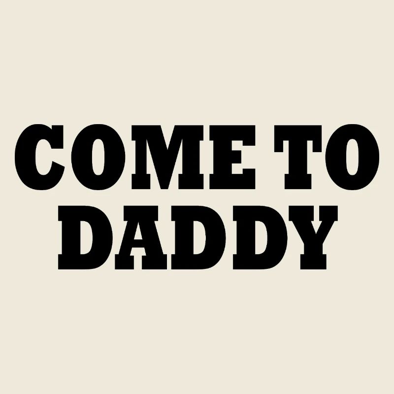 come to daddy