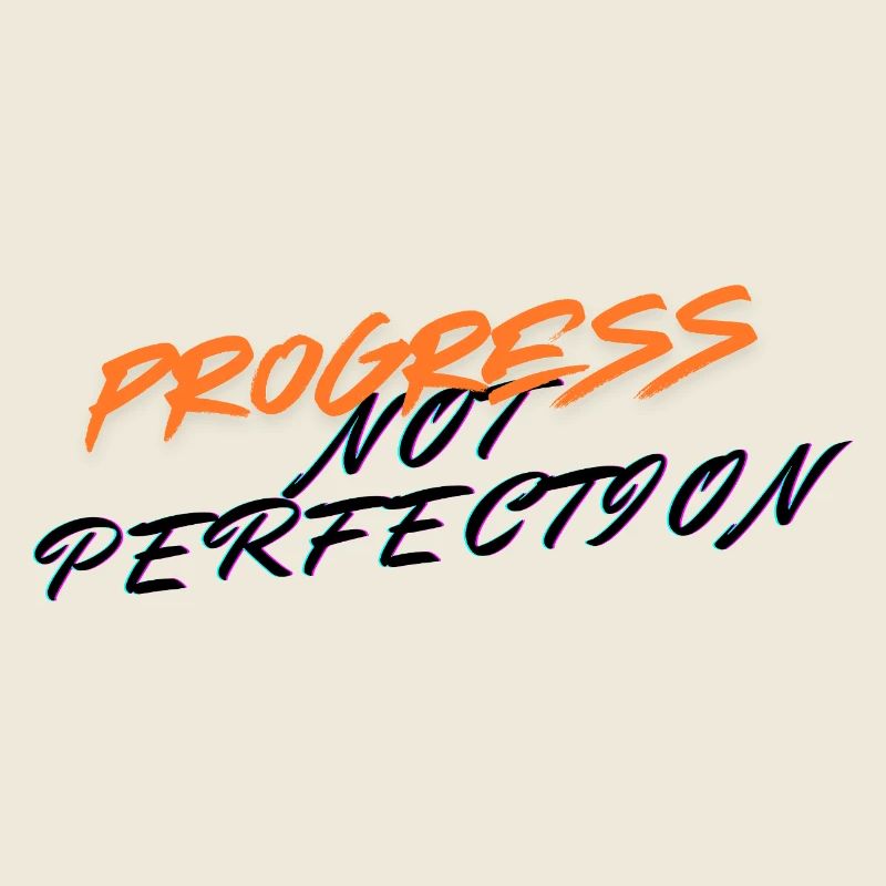 Progress not perfection!