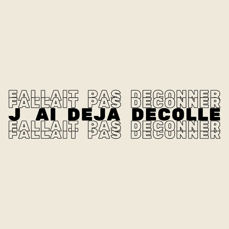 Fallait Pas Déconner J'ai Déjà Décolle