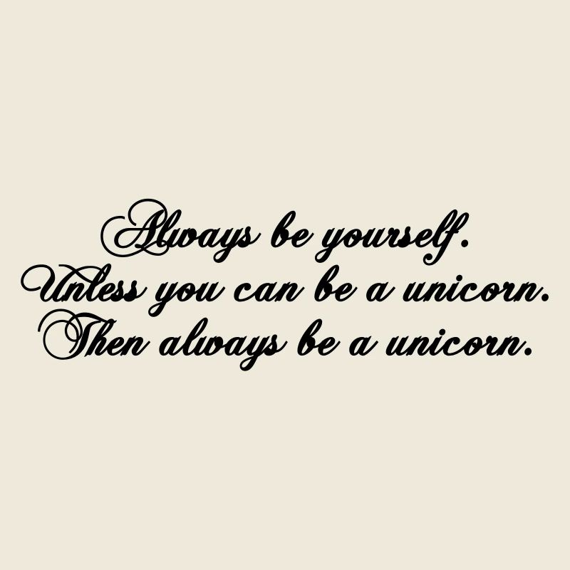 always be yourself unicorn funny text