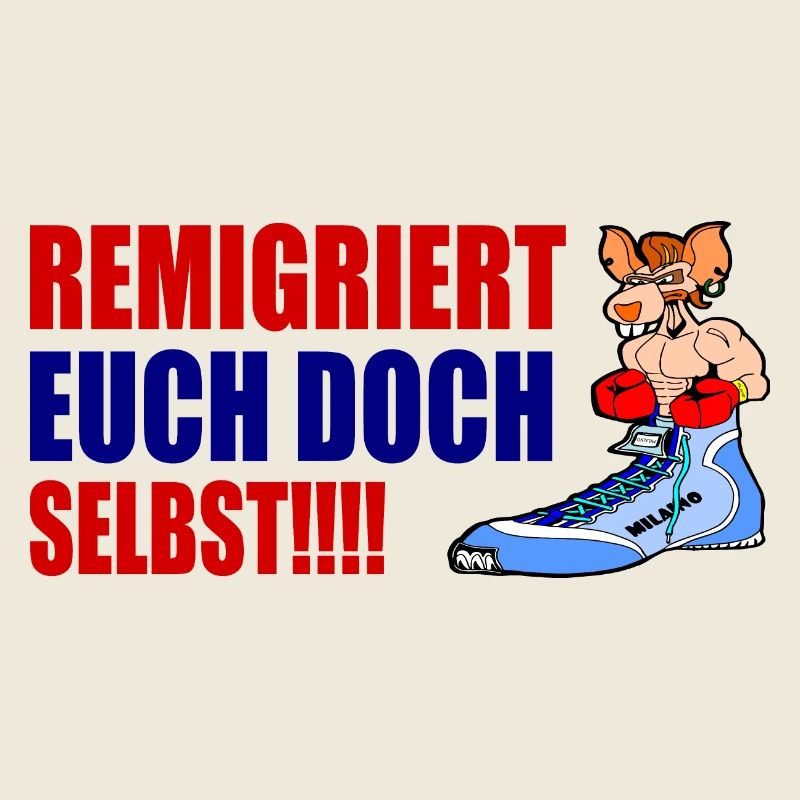 remigriert euch doch selbst