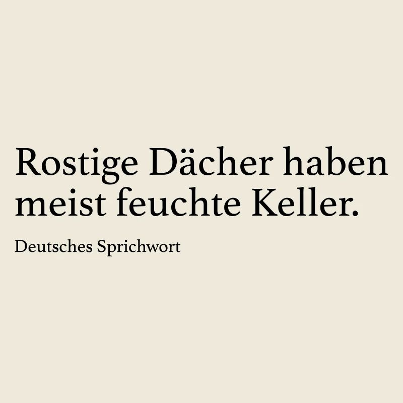 Rostige Dächer haben meist feuchte Keller.