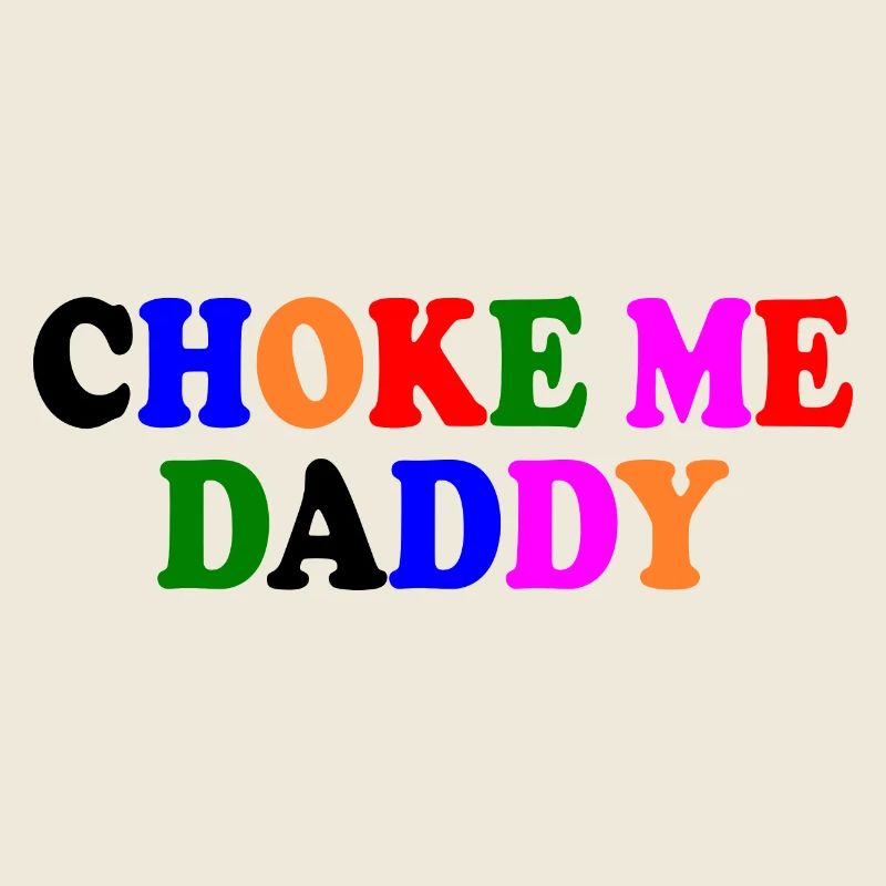 Choke me daddy