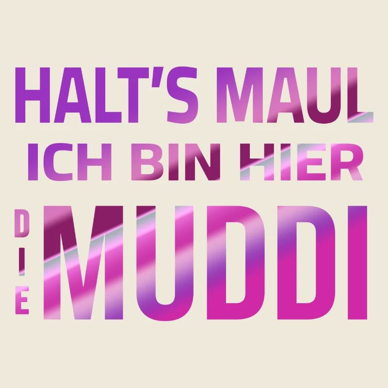 Shut up - I'm the Muddi here