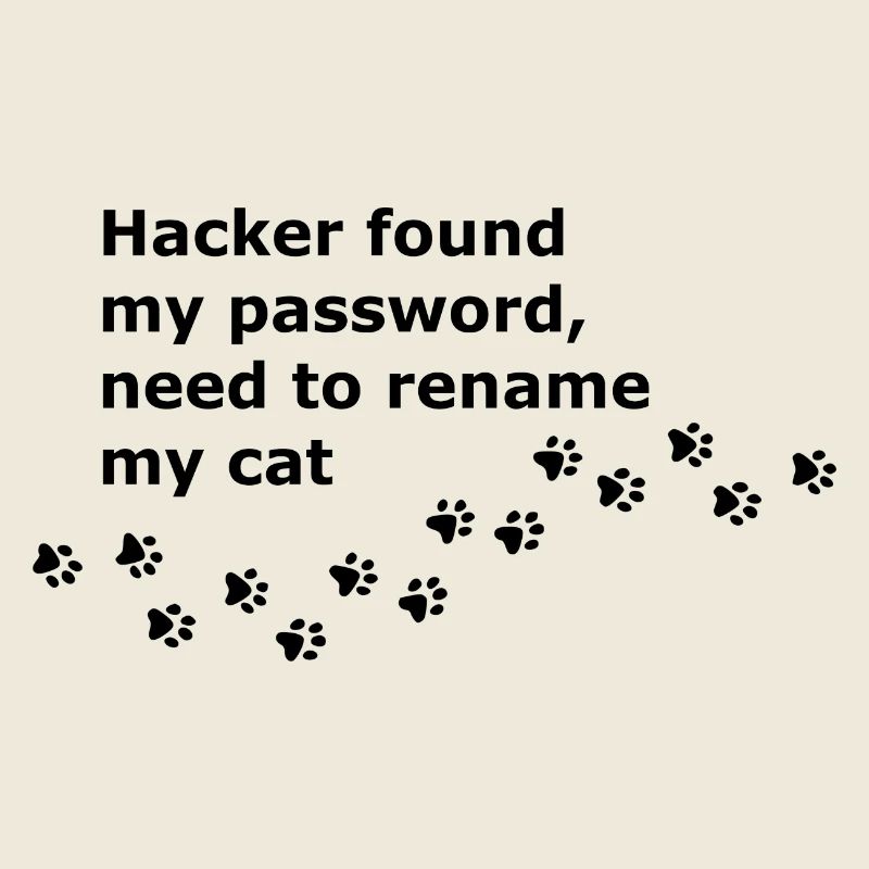Hacker found my password, need to rename my cat.