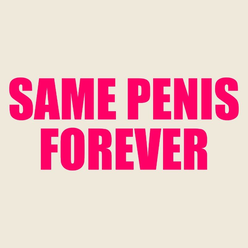 Same penis forever