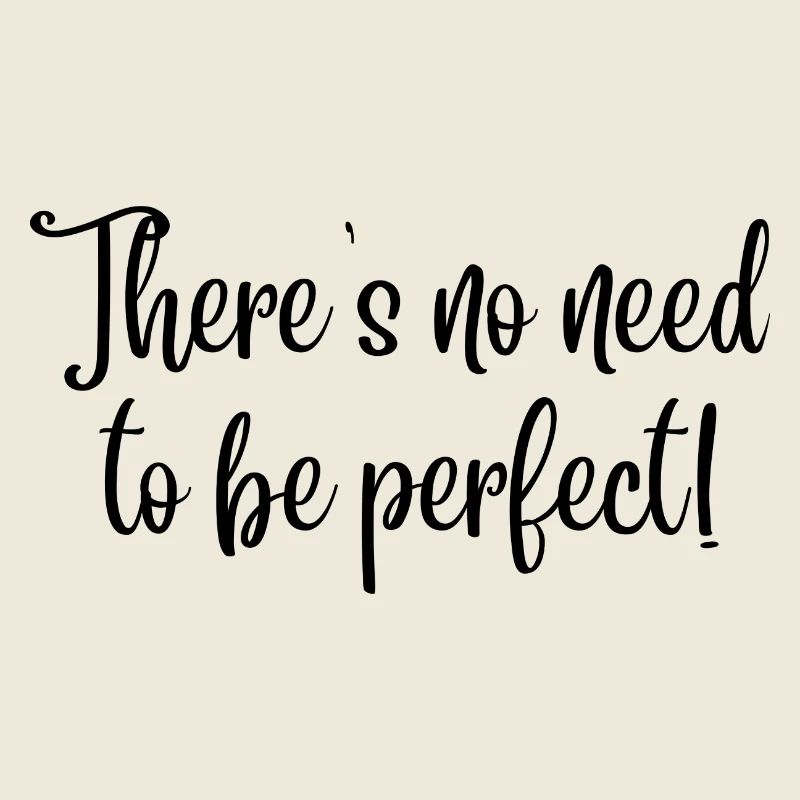 Es muss nicht perfekt sein! (schwarzer Text)