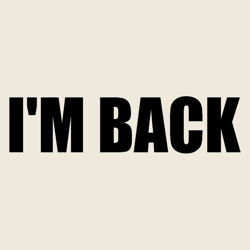 I'm back