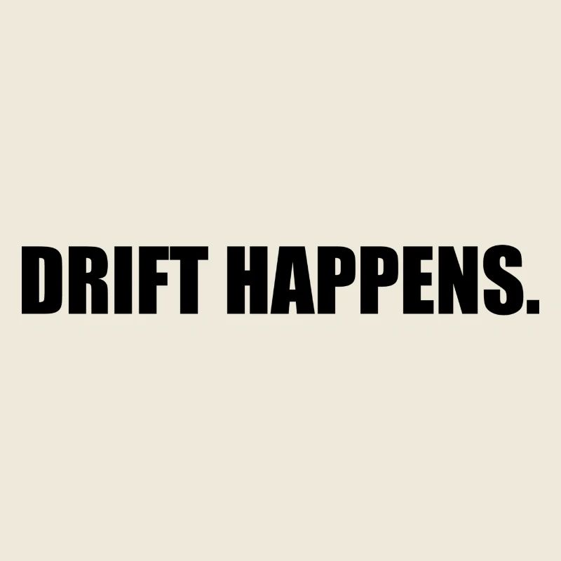 Drift Happens