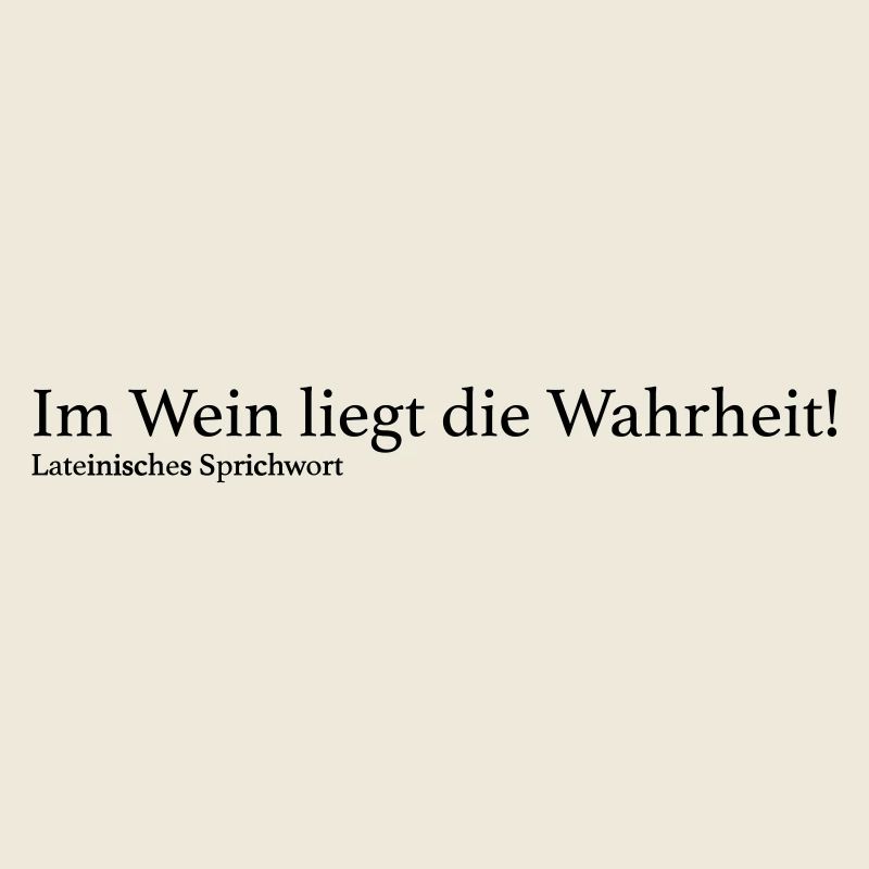 Im Wein liegt die Wahrheit!