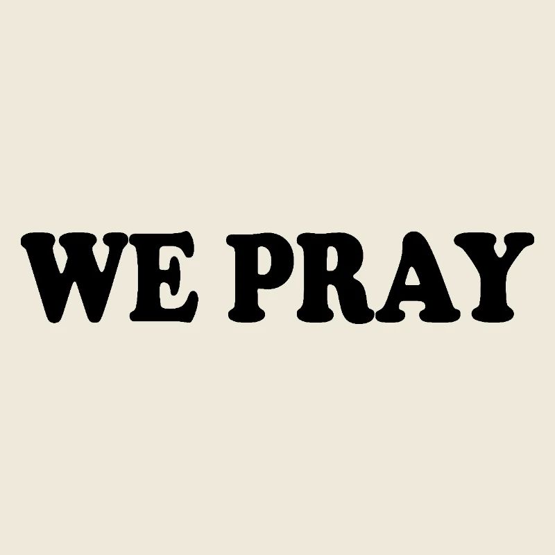 We pray