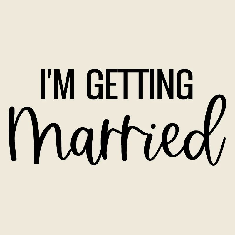 I'm Getting Married Bride Bride Wedding Bachelor Party