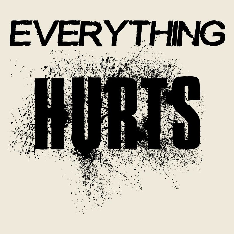 Everything hurts - schwarze Schrift