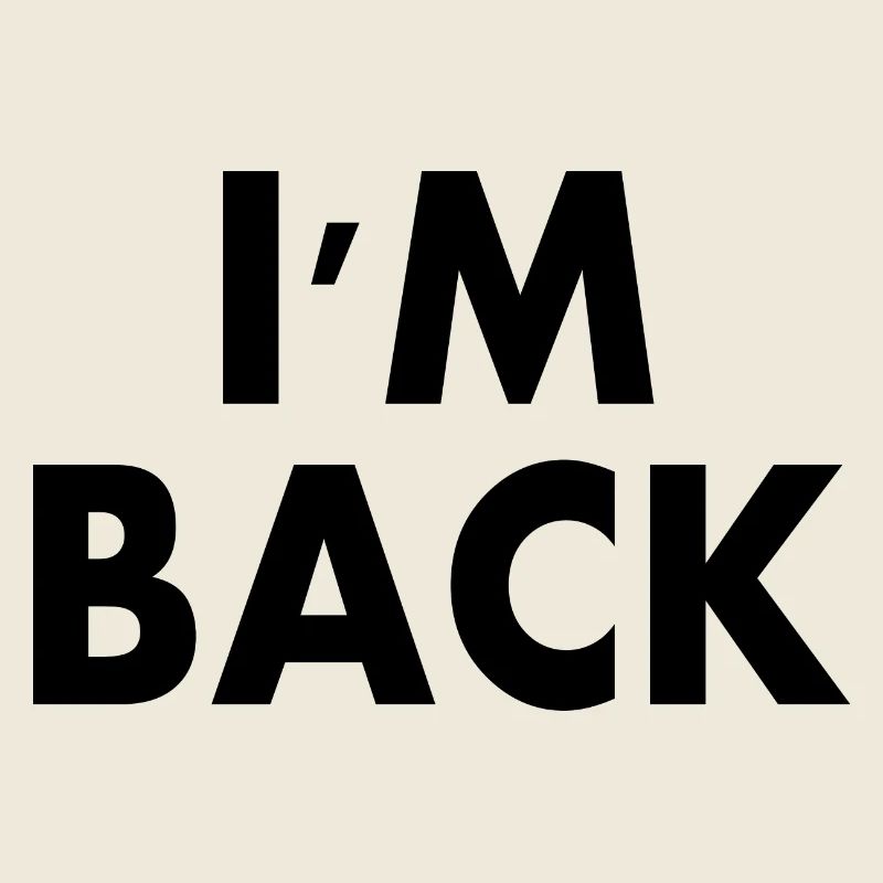 I'm back