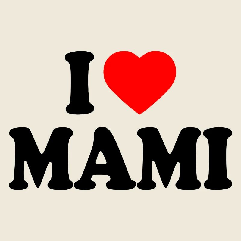 I love mami