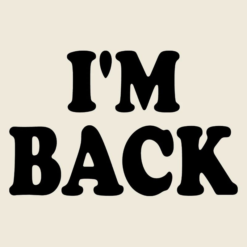 I'm back
